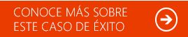 Conoce más acerca del caso de éxito